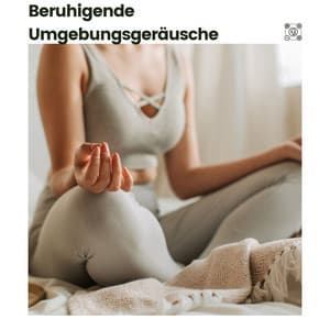 Beruhigende Umgebungsgeräusche - Meditation Einschlafen