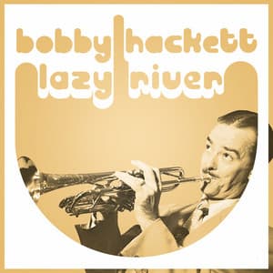 Lazy River - Bobby Hackett
