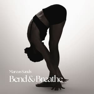 Bend & Breathe: The Art of Letting Go - Marcus Sands