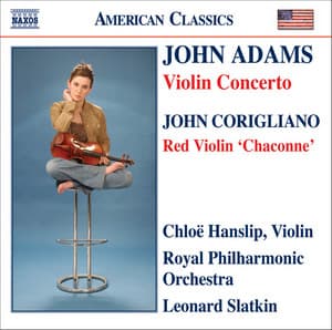 John Adams: Violin Concerto - John Corigliano: The Red Violin: Chaconne - Chloë Hanslip