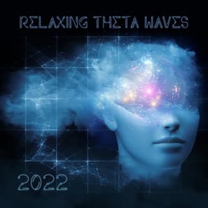 2022 Relaxing Theta Waves - Just Relax Music Universe