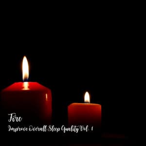 Fire: Improve Overall Sleep Quality Vol. 1 - Baby Sleep Music