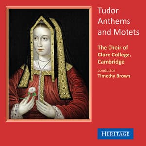 Tudor Anthems and Motets - Choir of Clare College, Cambridge