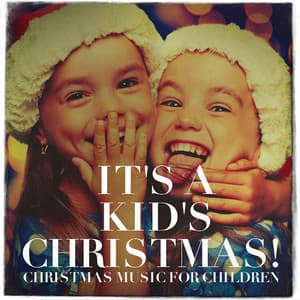 It's a Kid's Christmas! - Christmas Music for Children - Kids - Children