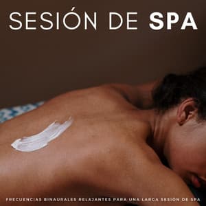 Sesión De Spa: Frecuencias Binaurales Relajantes Para Una Larga Sesión De Spa - Spa Música Soledad