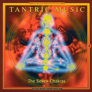 The 7 Chakras - Tantric Music