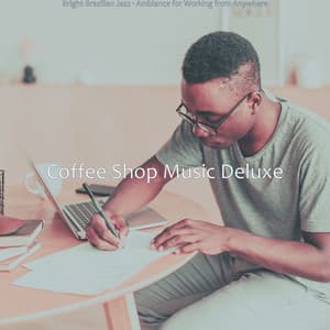 Bright Brazilian Jazz - Ambiance for Working from Anywhere - Coffee Shop Music Deluxe