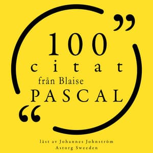 100 citat från Blaise Pascal - Blaise Pascal