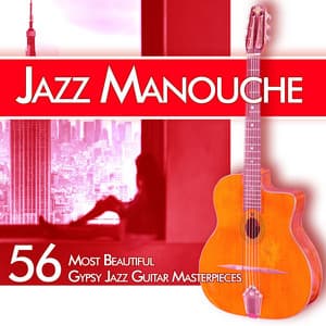 Jazz Manouche: 56 Most Beautiful Gypsy Jazz Guitar Masterpieces - Gypsy Jazz Manouche DEA Channel