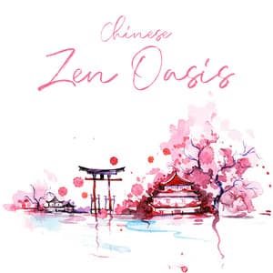 Chinese Zen Oasis: Relaxing Nature for Deep Relax and Sleep - Ultimate New Age Academy