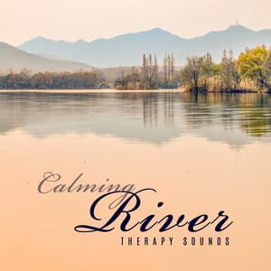 Calming River - Therapy Sounds - Calming Melodies Project