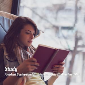 Study: Ambient Background Music to Increase Motivation Vol. 1 - Work Playlist