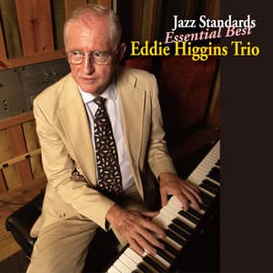 Jazz Standards Essential Best - The Eddie Higgins Trio