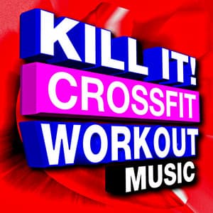 Kill It! Crossfit Workout Music - CrossFit Junkies