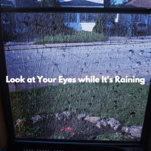 Look at Your Eyes while It's Raining - Música Suave para Cafés