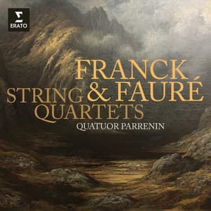 Franck & Fauré: String Quartets - Quatuor Parrenin