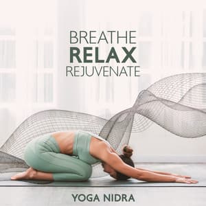 Breathe, Relax, Rejuvenate: Yoga Nidra Enriched with Binaural Waves - Chakra Yoga Music Ensemble