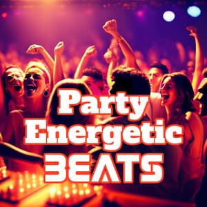 Party Energetic Beats: Chillout Electro EDM Best Music for Dance Party, Tropical Vibrations Celebration Anthems - Ibiza Dance Party