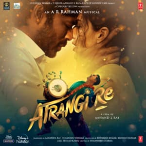 Atrangi Re - A.R. Rahman