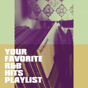 Your Favorite R&b Hits Playlist - Hits Unlimited