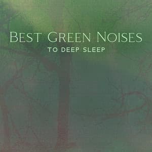 Best Green Noises To Deep Sleep – Ethereal Cozy Nature Sounds - Green Noise Dimension