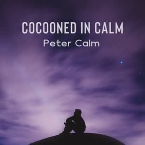 Cocooned in Calm: A Journey to Inner Peace and Serenity - Peter Calm