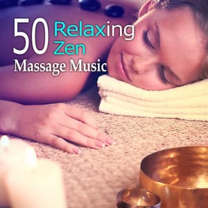 50 Relaxing Zen Massage Music: Soothing Zen Nature for Self Balancing, Spa, Welness, Chinese Cupping Therapy, Reflexology, Relax & Renew - Beauty Spa Music Collection