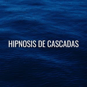 Hipnosis De Cascadas - Agua Mantra