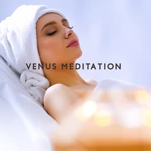 Venus Meditation: Powerful Music for Destination Spa and Night Yoga Practice - Healing Meditation Zone & Pure Spa Massage Music & Serenity Music Relaxation