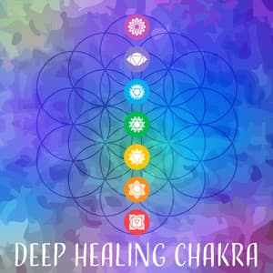 Deep Healing Chakra: Healing & Balancing Energy Centers, Help Relieve Stress and Get Better Sleep - System for Chakra
