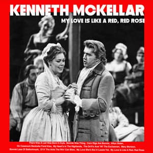 My Love Is Like a Red, Red Rose - Kenneth McKellar