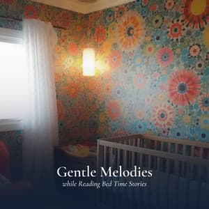 Gentle Melodies while Reading Bed Time Stories - Bedtime Lullabies