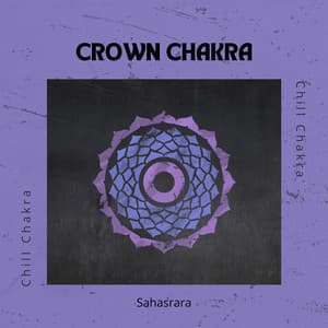 Crown Chakra - Chill Chakra
