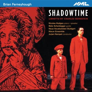 Ferneyhough: Shadowtime - Brian Ferneyhough