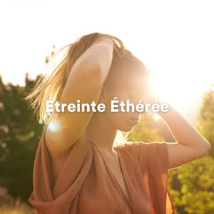 Étreinte Éthérée - Detente Spa Musique Collection