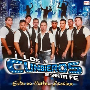 Esto No Mata...Asesina - Los Cumbieros de Santa Fe