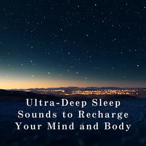 Ultra-Deep Sleep Sounds to Recharge Your Mind and Body - Relaxing BGM Project