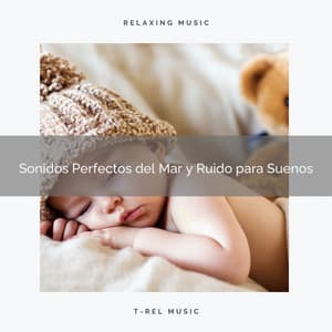 Sonidos Perfectos del Mar y Ruido para Suenos - Ruido Blanco Para Estudiar