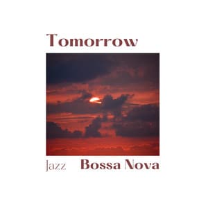 Tomorrow - Jazz Bossa Nova