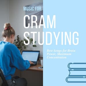 Music for Cram Studying: Best Songs for Brain Power, Maximum Concentration - Relaxation Reading Music