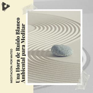 1 Hora de Ruido Blanco Ambiental para Meditar - Meditación: Por Mateo