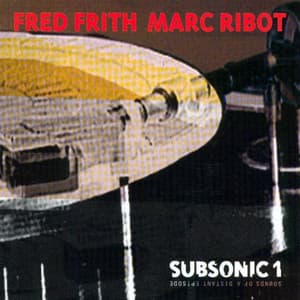 Subsonic 1. Sounds Of A Distant Epidsode - Marc Ribot