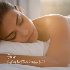 Sleep: Soft and Quiet Piano Melodies Vol. 1 - Nature Vibrations