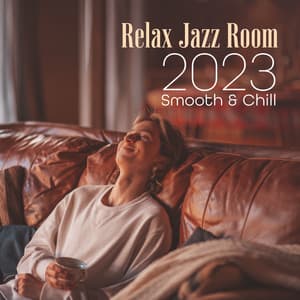 Relax Jazz Room 2023: Smooth & Chill - Instrumental Jazz Love Songs