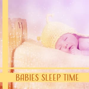 Babies Sleep Time: Perfect Music to Help Fall Asleep, Relaxing Moods for Bedtime, Have a Good Night & Sweet Dreams - Baby Lullaby Zone