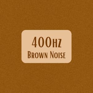 400hz Brown Noise - Granular Brown Noise
