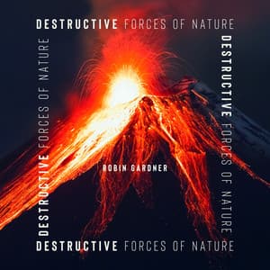 Destructive Forces of Nature - Robin Gardner