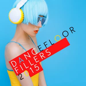 Dancefloor Fillers 2015 - Dancefloor Hits 2015