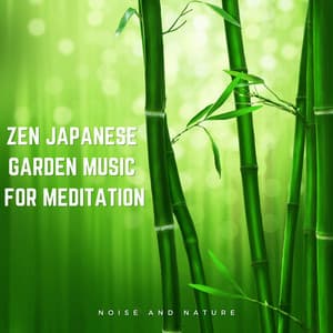 Zen Japanese Garden Music for Meditation - Noise and Nature