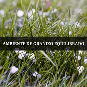 Ambiente De Granizo Equilibrado - Estudio de sonidos de lluvia